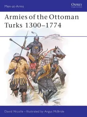 Ejércitos de los turcos otomanos 1300-1774 - Armies of the Ottoman Turks 1300-1774