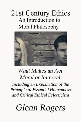 Ética del siglo XXI: Una introducción a la filosofía moral - 21st Century Ethics: An Introduction to Moral Philosophy