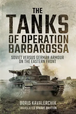 El precio de la victoria: las bajas del Ejército Rojo en la Gran Guerra Patria - The Tanks of Operation Barbarossa: Soviet Versus German Armour on the Eastern Front