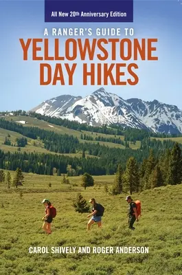 Guía del guardabosques para excursiones de un día a Yellowstone: Nueva edición de aniversario - A Ranger's Guide to Yellowstone Day Hikes: All New Anniversary Edition