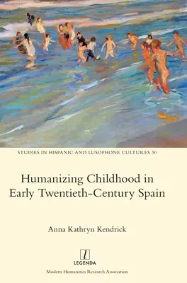 Humanizar la infancia en la España de principios del siglo XX - Humanizing Childhood in Early Twentieth-Century Spain