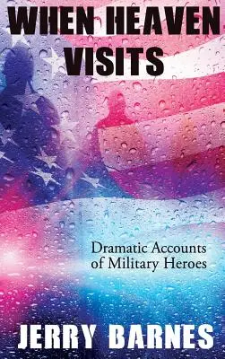 Cuando el cielo nos visita: Relatos dramáticos de héroes militares - When Heaven Visits: Dramatic Accounts of Military Heroes