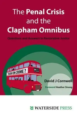 La crisis penal y el ómnibus de Clapham: Preguntas y respuestas sobre justicia reparadora - The Penal Crisis and the Clapham Omnibus: Questions and Answers in Restorative Justice