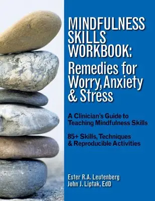 Mindfulness Skills Workbook: Remedios para la preocupación, la ansiedad y el estrés: Una guía clínica para la enseñanza de habilidades de atención plena - Mindfulness Skills Workbook: Remedies for Worry, Anxiety & Stress: A Clinicians Guide to Teaching Mindfulness Skills