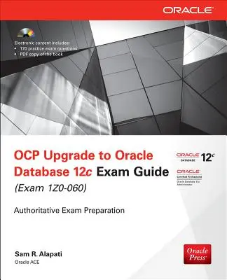 Guía del examen OCP Upgrade to Oracle Database 12c: (Examen 1Z0-060) [Con CD-ROM] - OCP Upgrade to Oracle Database 12c Exam Guide: (Exam 1Z0-060) [With CDROM]