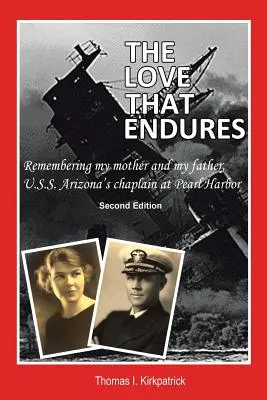 El amor que perdura, segunda edición: Recordando a mi madre y a mi padre, capellán del U.S.S. Arizona en Pearl Harbor - The Love That Endures, Second Edition: Remembering My Mother and My Father, U.S.S. Arizona's Chaplain at Pearl Harbor