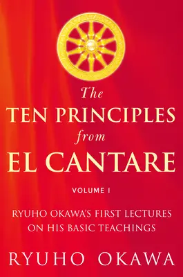 Los Diez Principios de El Cantare: Primeras conferencias de Ryuho Okawa sobre sus enseñanzas básicas - The Ten Principles from El Cantare: Ryuho Okawa's First Lectures on His Basic Tieachings