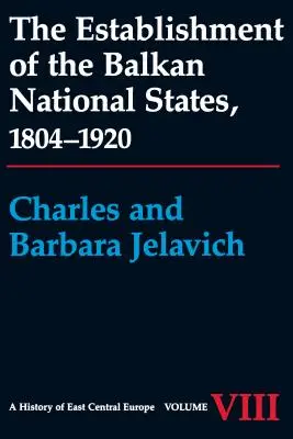 La creación de los Estados nacionales balcánicos, 1804-1920 - The Establishment of the Balkan National States, 1804-1920