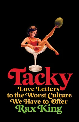 Tacky: Cartas de amor a la peor cultura que podemos ofrecer - Tacky: Love Letters to the Worst Culture We Have to Offer