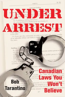 Bajo arresto: Leyes canadienses que no creerá - Under Arrest: Canadian Laws You Won't Believe