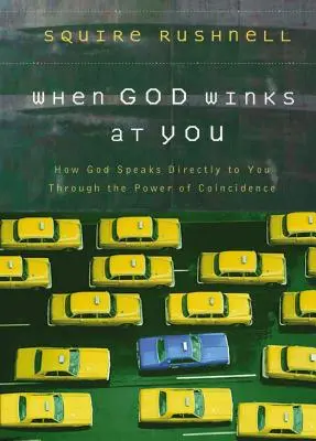 Cuando Dios te guiña un ojo: Cómo Dios te habla directamente a través del poder de la coincidencia - When God Winks at You: How God Speaks Directly to You Through the Power of Coincidence