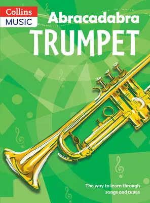 Abracadabra Trompeta (Libro del Alumno): La manera de aprender a través de canciones y melodías - Abracadabra Trumpet (Pupil's Book): The Way to Learn Through Songs and Tunes