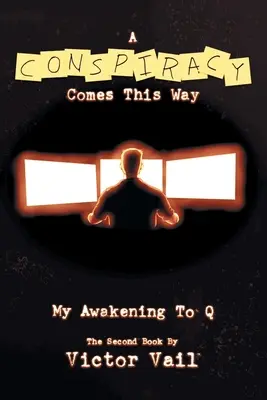 Una conspiración viene por aquí: Mi despertar a Q - A Conspiracy Comes This Way: My Awakening to Q