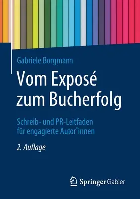 De la exposición al libro: Schreib- Und Pr-Leitfaden Fr Engagierte Autor*innen - Vom Expos Zum Bucherfolg: Schreib- Und Pr-Leitfaden Fr Engagierte Autor*innen