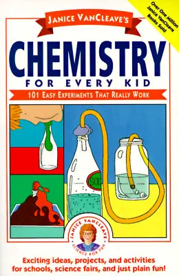 Química para todos los niños de Janice Vancleave: 101 experimentos fáciles que funcionan de verdad - Janice Vancleave's Chemistry for Every Kid: 101 Easy Experiments That Really Work