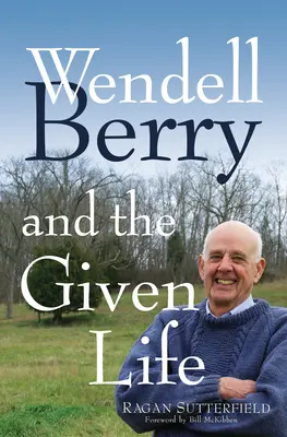 Wendell Berry y la vida dada - Wendell Berry and the Given Life