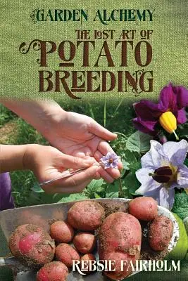 El arte perdido de la cría de la patata - The Lost Art of Potato Breeding