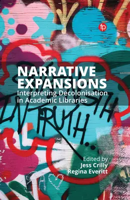 Expansiones narrativas: Interpretar la descolonización en las bibliotecas académicas - Narrative Expansions: Interpreting Decolonisation in Academic Libraries