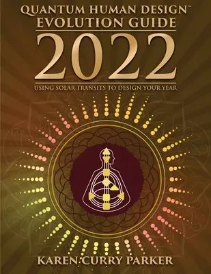 2022 Guía de evolución del diseño humano cuántico - 2022 Quantum Human Design Evolution Guide