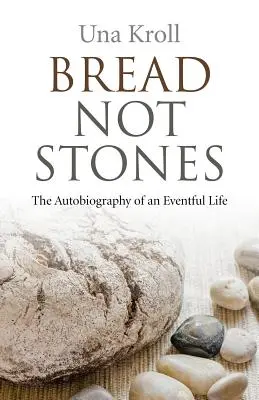 Pan, no piedras: La autobiografía de una vida llena de acontecimientos - Bread Not Stones: The Autobiography of an Eventful Life