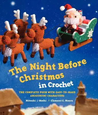 La noche antes de Navidad en ganchillo: El Poema Completo con Personajes Amigurumi Fáciles de Hacer - The Night Before Christmas in Crochet: The Complete Poem with Easy-To-Make Amigurumi Characters