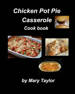 Libro de Cocina de Pastel de Pollo - Chicken Pot Pie Casserole Cook Book