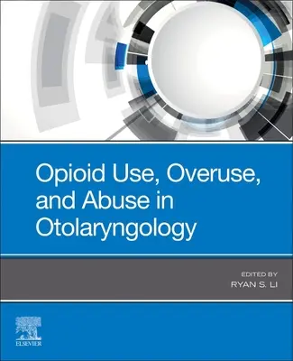 Uso, abuso y abuso de opiáceos en otorrinolaringología - Opioid Use, Overuse, and Abuse in Otolaryngology