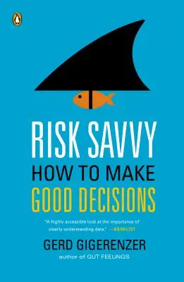 Saber arriesgarse: cómo tomar buenas decisiones - Risk Savvy: How to Make Good Decisions