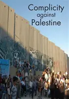 Complicidad contra Palestina - Complicity Against Palestine