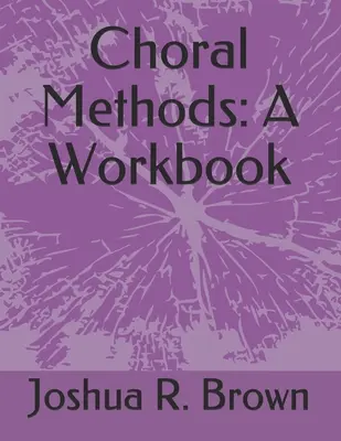 Métodos corales: A Workbook - Choral Methods: A Workbook