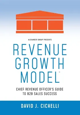 Modelo de crecimiento de los ingresos: Guía del director de ingresos para el éxito de las ventas B2B - Revenue Growth Model-Chief Revenue Officer's Guide to B2B Sales Success