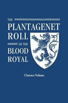 The Plantagenet Roll of the Blood Royal. Una tabla completa de todos los descendientes vivos del Rey Eduardo III, Rey de Inglaterra. el Clarence Vo - The Plantagenet Roll of the Blood Royal. Being a Complete Table of All the Descendants Now Living of King Edward III, King of England. the Clarence Vo