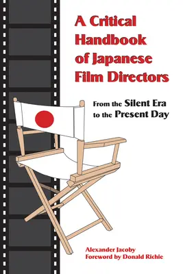 Manual crítico de directores de cine japoneses: From the Silent Era to the Present Day - A Critical Handbook of Japanese Film Directors: From the Silent Era to the Present Day