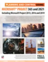 Planificación y control con Microsoft Project 365 y 2021 - Incluye 2019, 2016 y 2013 - Planning and Control Using Microsoft Project 365 and 2021 - Including 2019, 2016 and 2013