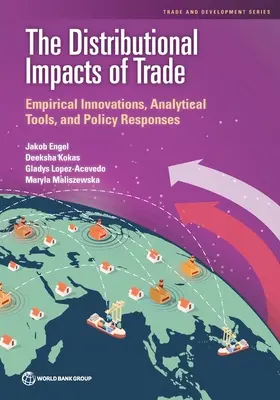 Los efectos distributivos del comercio: innovaciones empíricas, herramientas analíticas y respuestas políticas - The Distributional Impacts of Trade: Empirical Innovations, Analytical Tools, and Policy Responses