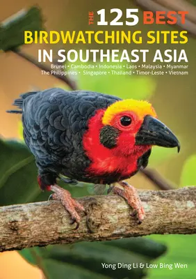 Los 125 mejores lugares para observar aves en el Sudeste Asiático - The 125 Best Birdwatching Sites in Southeast Asia