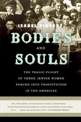 Cuerpos y almas: La trágica situación de tres mujeres judías obligadas a prostituirse en América - Bodies and Souls: The Tragic Plight of Three Jewish Women Forced Into Prostitution in the Americas