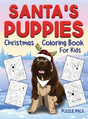 Santa's Puppies Libro para colorear para niños: Libro para colorear de Navidad para niños de 4 a 8 años - Santa's Puppies Coloring Book For Kids: Christmas Coloring Book For Kids Ages 4 - 8