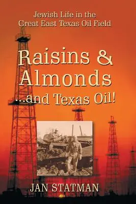Pasas y almendras... ¡y petróleo de Texas! La vida judía en el gran yacimiento petrolífero del este de Texas - Raisins & Almonds . . . and Texas Oil! Jewish Life in the Great East Texas Oil Field