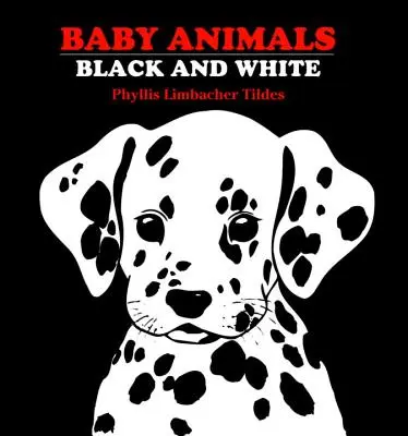 Animales para bebés: Blanco y Negro - Baby Animals: Black and White