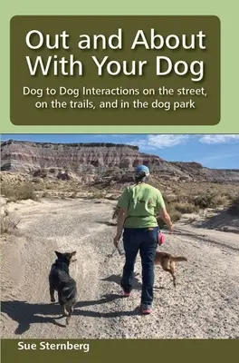 De paseo con su perro: Interacciones entre perros en la calle, en los senderos y en el parque canino - Out and About with Your Dog: Dog to Dog Interactions on the street, on the trails, and in the dog park