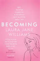 Becoming - Sexo, segundas oportunidades y averiguar quién demonios soy - Becoming - Sex, Second Chances, and Figuring Out Who the Hell I am