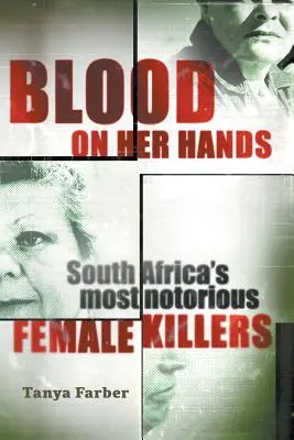 Sangre en las manos: Las asesinas más famosas de Sudáfrica - Blood on Her Hands: South Africa's most notorius female killers