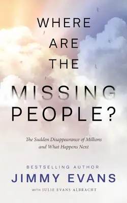 ¿Dónde están los desaparecidos? La repentina desaparición de millones de personas y lo que ocurre después - Where Are the Missing People?: The Sudden Disappearance of Millions and What Happens Next