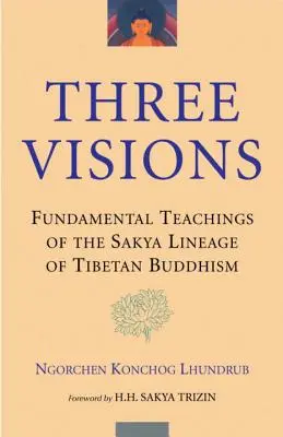 Tres visiones: Enseñanzas fundamentales del linaje Sakya del budismo tibetano - Three Visions: Fundamental Teachings of the Sakya Lineage of Tibetan Buddhism