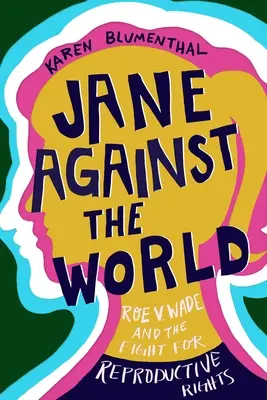 Jane contra el mundo: Roe V. Wade y la lucha por los derechos reproductivos - Jane Against the World: Roe V. Wade and the Fight for Reproductive Rights