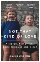Not That Kind of Love: la desgarradora historia de amor y pérdida de Greg Wise - Not That Kind of Love - the heart-breaking story of love and loss by Greg Wise