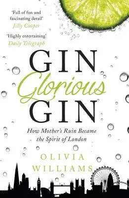 Gin Glorious Gin: Cómo la ruina materna se convirtió en el espíritu de Londres - Gin Glorious Gin: How Mother's Ruin Became the Spirit of London