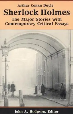 Sherlock Holmes: Las principales historias con ensayos críticos contemporáneos - Sherlock Holmes: The Major Stories with Contemporary Critical Essays