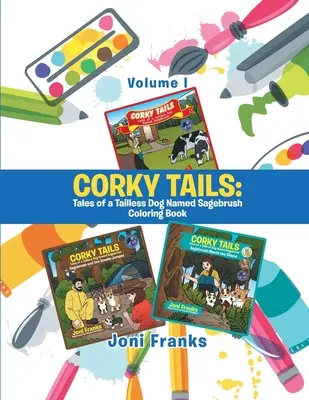 Corky Tails: Cuentos de un perro sin cola llamado Sagebrush Libro para colorear: Volumen I - Corky Tails: Tales of a Tailless Dog Named Sagebrush Coloring Book: Volume I